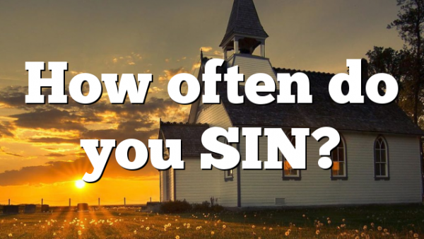 How often do you SIN?