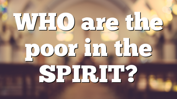 WHO are the poor in the SPIRIT?