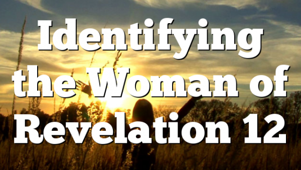 Identifying the Woman of Revelation 12