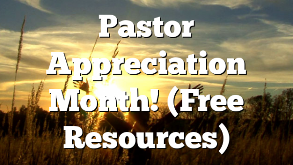 Pastor Appreciation Month! (Free Resources)
