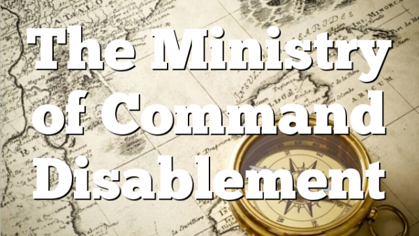 The Ministry of Command Disablement