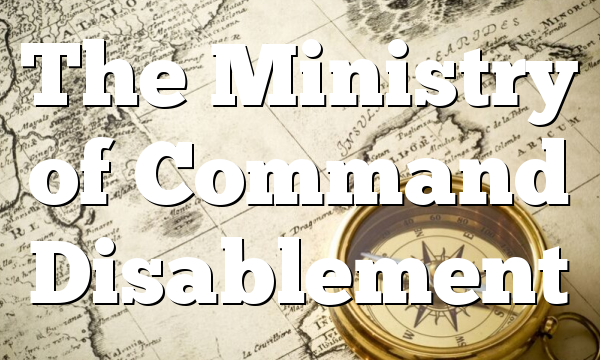 The Ministry of Command Disablement