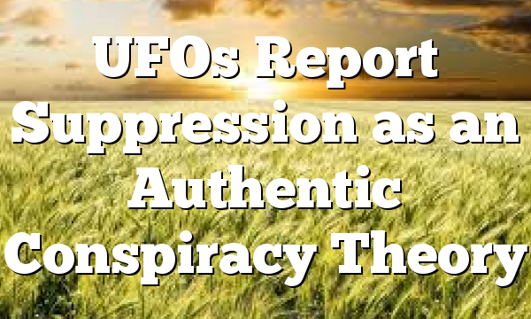 UFOs Report Suppression as an Authentic Conspiracy Theory