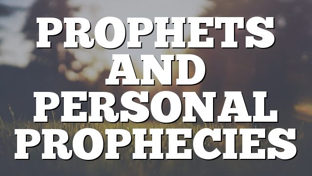 PROPHETS AND PERSONAL PROPHECIES