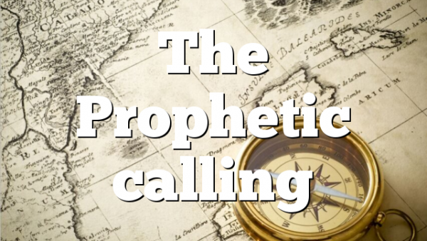 The Prophetic calling