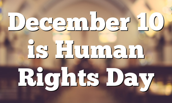 December 10 is Human Rights Day