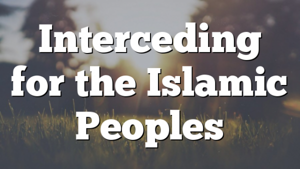 Interceding for the Islamic Peoples