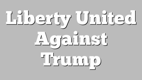Liberty United Against Trump