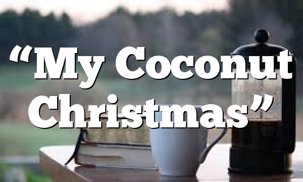“My Coconut Christmas”