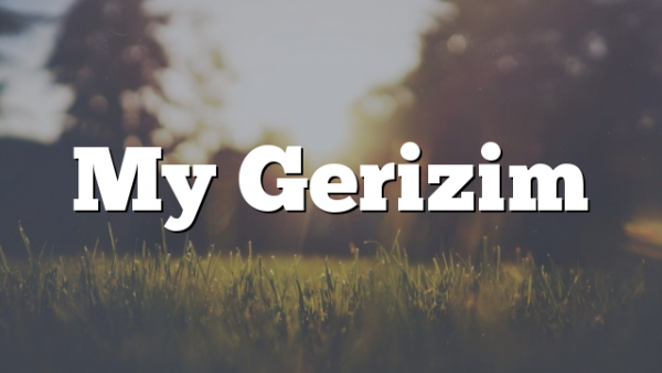 My Gerizim