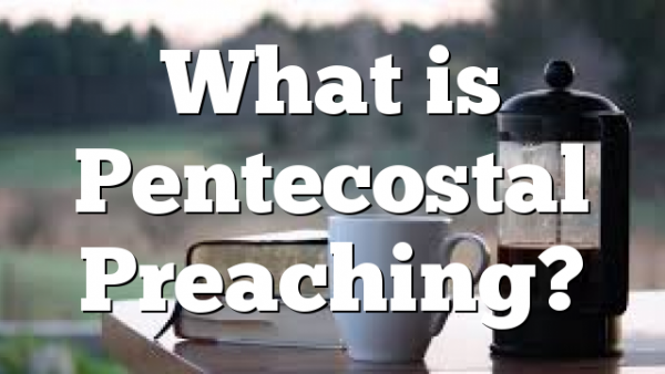 What is Pentecostal Preaching?