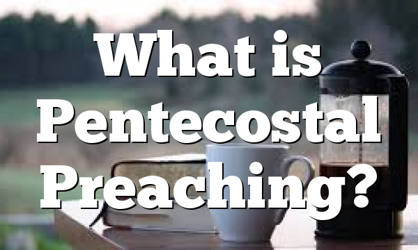 What is Pentecostal Preaching?
