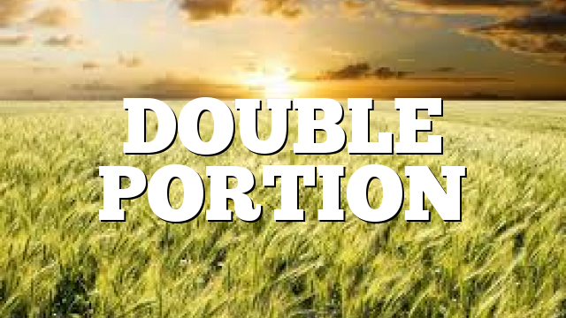 DOUBLE PORTION