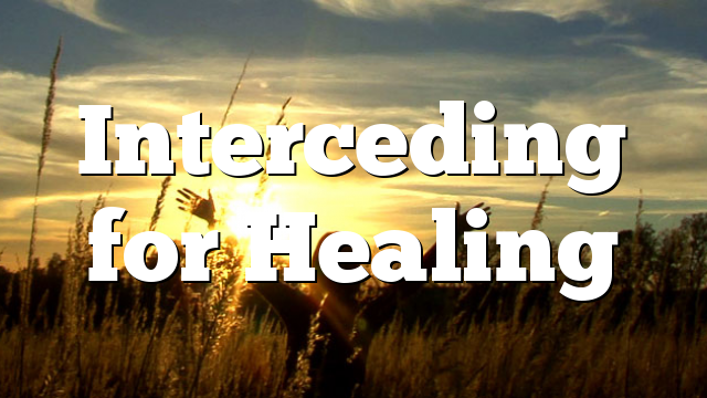 Interceding for Healing