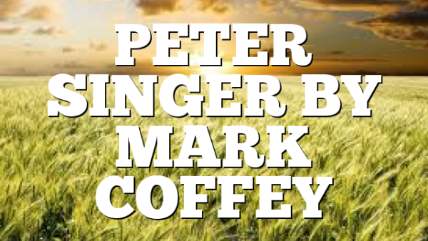 PETER SINGER BY MARK COFFEY
