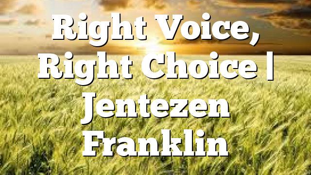 Right Voice, Right Choice | Jentezen Franklin