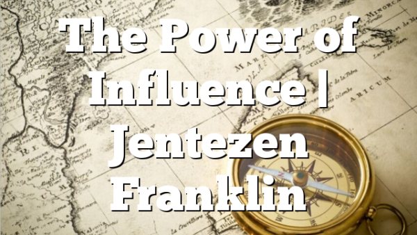 The Power of Influence | Jentezen Franklin