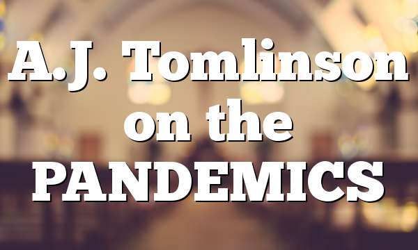A.J. Tomlinson on the PANDEMICS