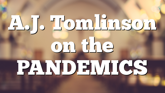 A.J. Tomlinson on the PANDEMICS