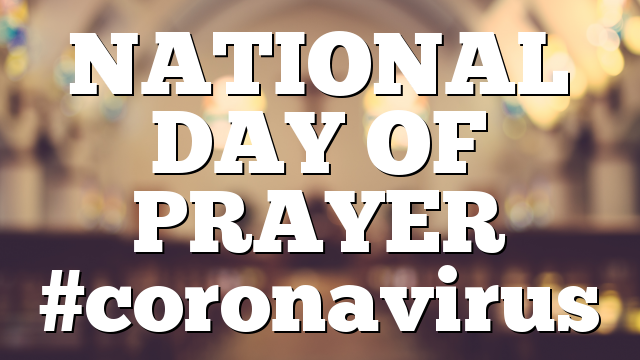 NATIONAL DAY OF PRAYER #coronavirus