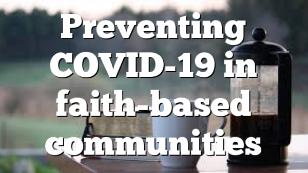 Preventing COVID-19 in faith-based communities