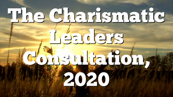 The Charismatic Leaders Consultation, 2020