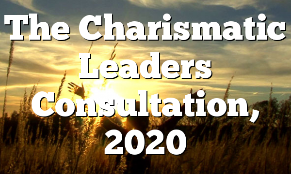 The Charismatic Leaders Consultation, 2020