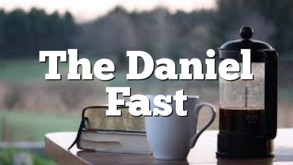 The Daniel Fast