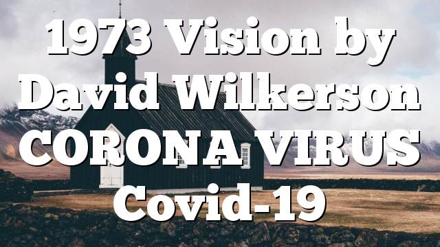 1973 Vision by David Wilkerson CORONA VIRUS Covid-19