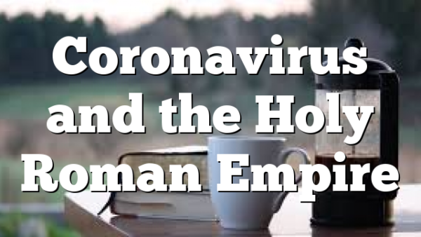 Coronavirus and the Holy Roman Empire