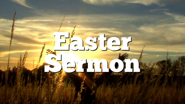 Easter Sermon