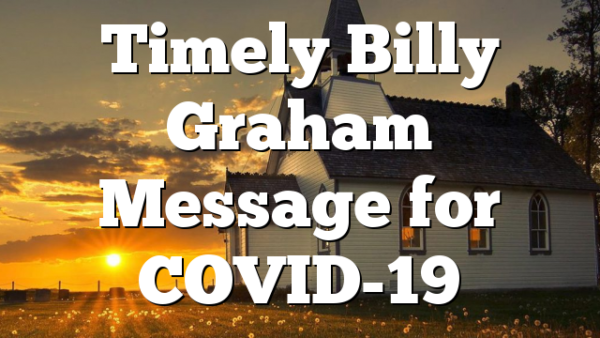 Timely Billy Graham Message for COVID-19