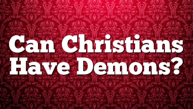 Can Christians Have Demons?