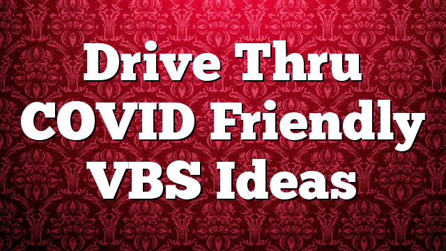 Drive Thru COVID Friendly VBS Ideas