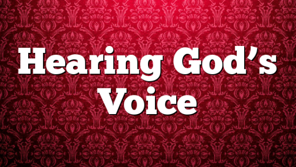 Hearing God’s Voice