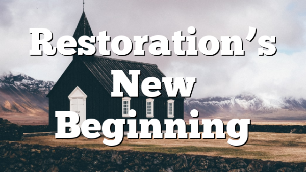 Restoration’s New Beginning