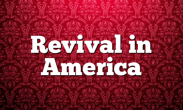 Revival in America