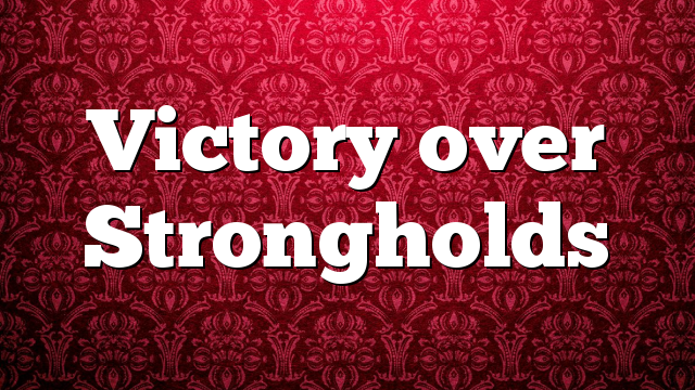 Victory over Strongholds