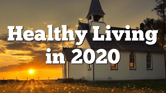 Healthy Living in 2020