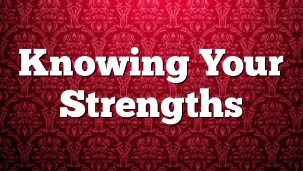 Knowing Your Strengths