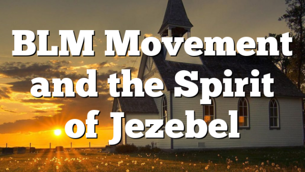 BLM Movement and the Spirit of Jezebel