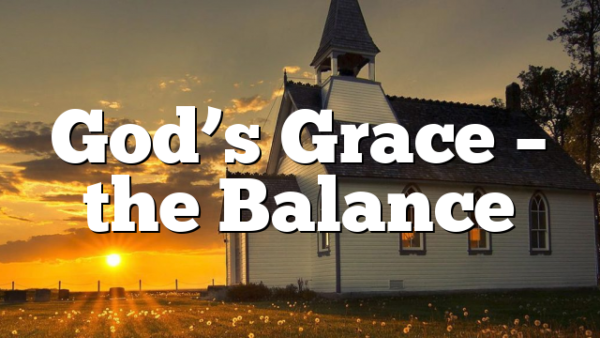 God’s Grace – the Balance