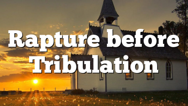 Rapture before Tribulation