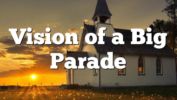 Vision of a Big Parade