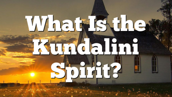 What Is the Kundalini Spirit?