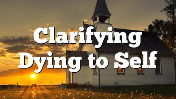 Clarifying Dying to Self