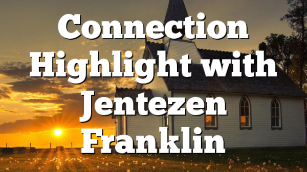 Connection Highlight with Jentezen Franklin