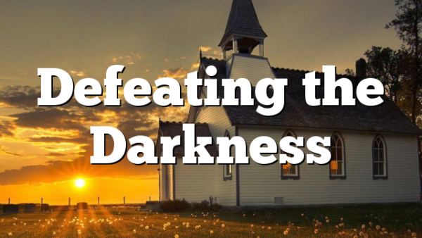 Defeating the Darkness