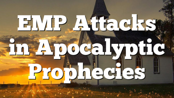EMP Attacks in Apocalyptic Prophecies