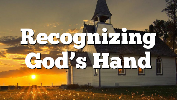Recognizing God’s Hand